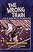 The Wrong Train: Notes on A...