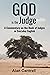 God is the Judge: A Commentary on the Book of Judges in Everyday English