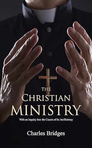 The Christian Ministry: With an Inquiry Into the Causes of Its Inefficiency