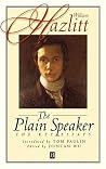 The Plain Speaker: The Key Essays The Plain Speaker: The Key Essays
