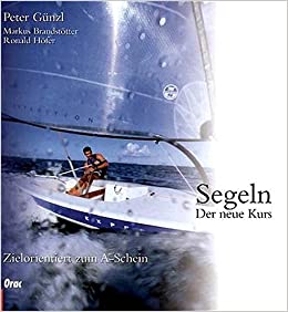 Segeln: der neue Kurs. Zielorientiert zum A Schein (Hardcover)