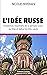 L'idée Russe: Problèmes essentiels de la pensée russe au XIXe et début du XXe siècle (French Edition)