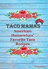 Taco Mamas: American Housewives’ Favorite Taco Recipes