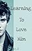 Learning to Love Him