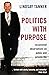 Politics with Purpose: Occasional Observations on Public and Private Life