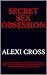Secret SEX Obsession: Expli...