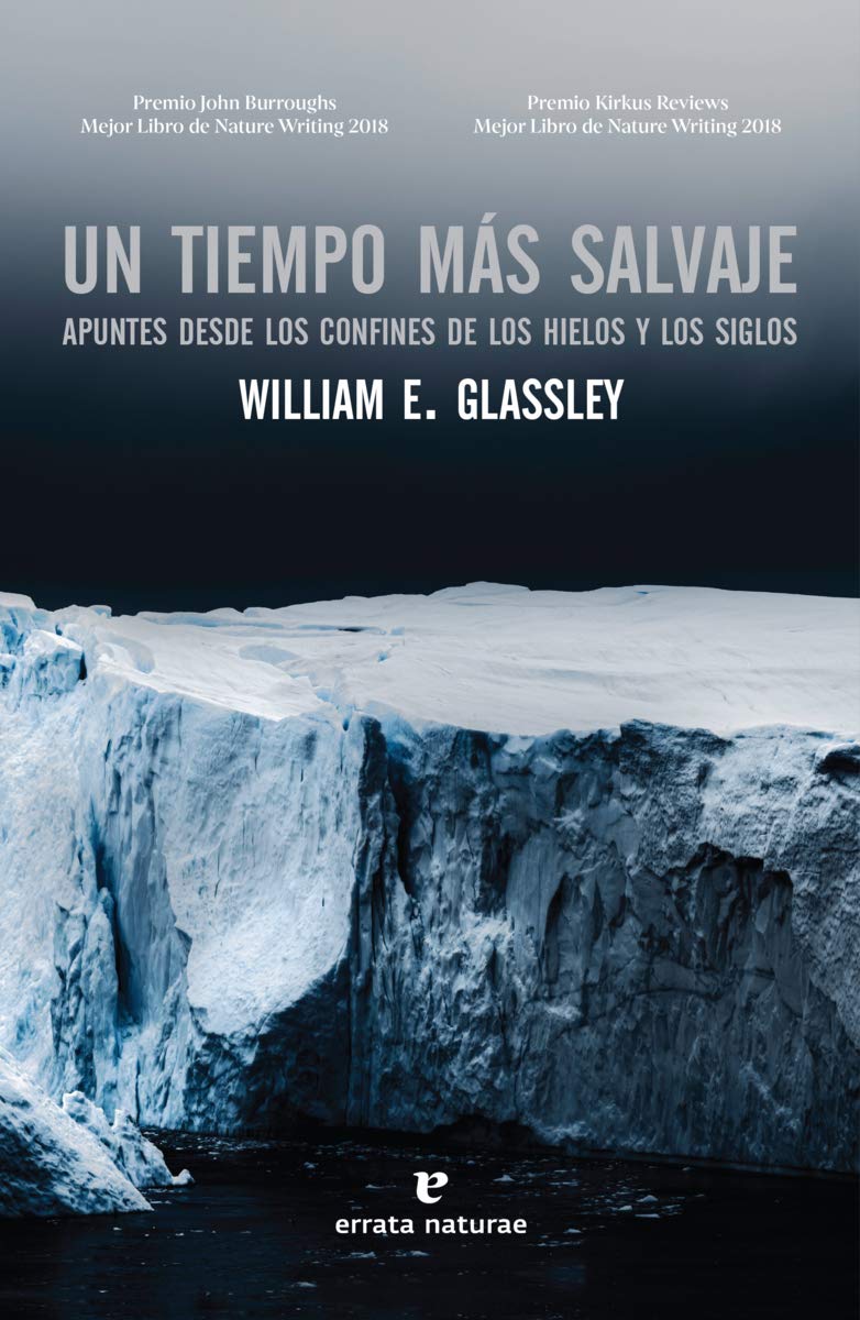 Un tiempo más salvaje: Apuntes desde los confines de los hielos y los siglos (Paperback)