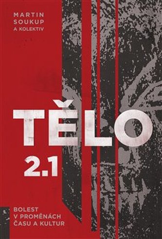 Tělo 2.1: Bolest v proměnách času a kultur