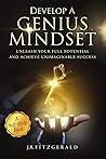 Develop a Genius Mindset: Unleash Your Full Potential and Achieve Unimaginable Success
