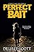 Perfect Bait by Desiree Scott