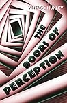 The Doors of Perception by Aldous Huxley The Doors of Perception by Aldous Huxley
