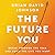 The Future You: Break Through the Fear and Build the Life You Want