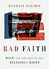 Bad Faith by Randall Balmer Bad Faith by Randall Balmer