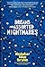 Dreams and Assorted Nightmares
