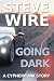 Going Dark by Steve Wire
