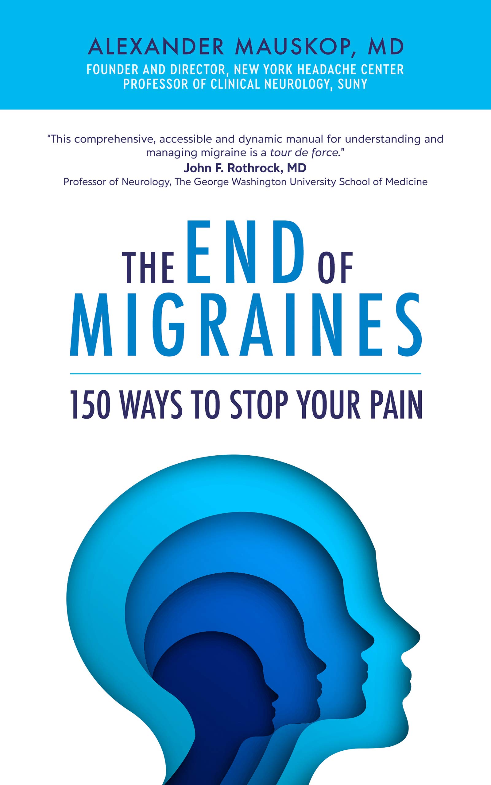 The End of Migraines: 150 Ways to Stop Your Pain (Kindle Edition)