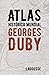 Atlas histórico mundial Georges Duby