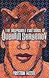 The Despicable Fantasies of Quentin Sergenov by Preston Fassel