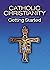 Catholic Christianity: Getting Started