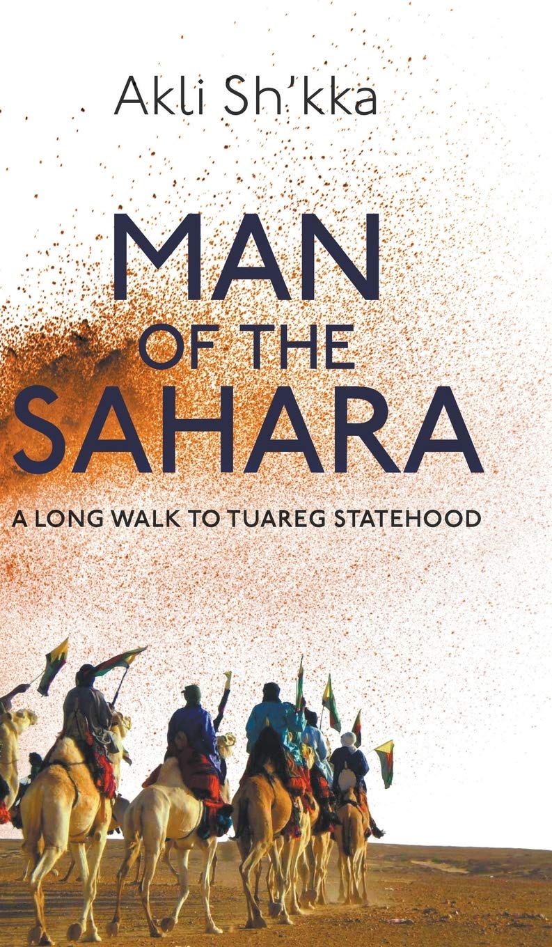 Man Of The Sahara: A Long Walk To Tuareg Statehood (Hardcover)