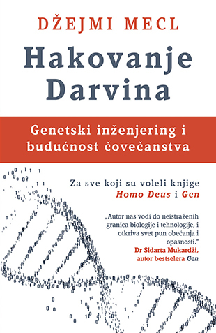 Hakovanje Darvina : genetski inženjering i budućnost čovečanstva