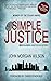 Simple Justice by John Morgan Wilson
