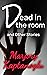 Dead in the Room and Other ...