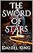 The Sword of Stars by Daniel King