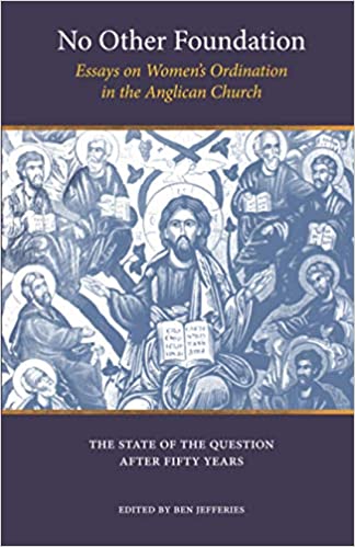 No Other Foundation: Essays on Women's Ordination in the Anglican Church