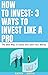 HOW TO INVEST: 3 WAYS TO IN...