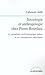 Sociologie et anthropologie chez Pierre Bourdieu. Le paradigm... by Lahouari Addi