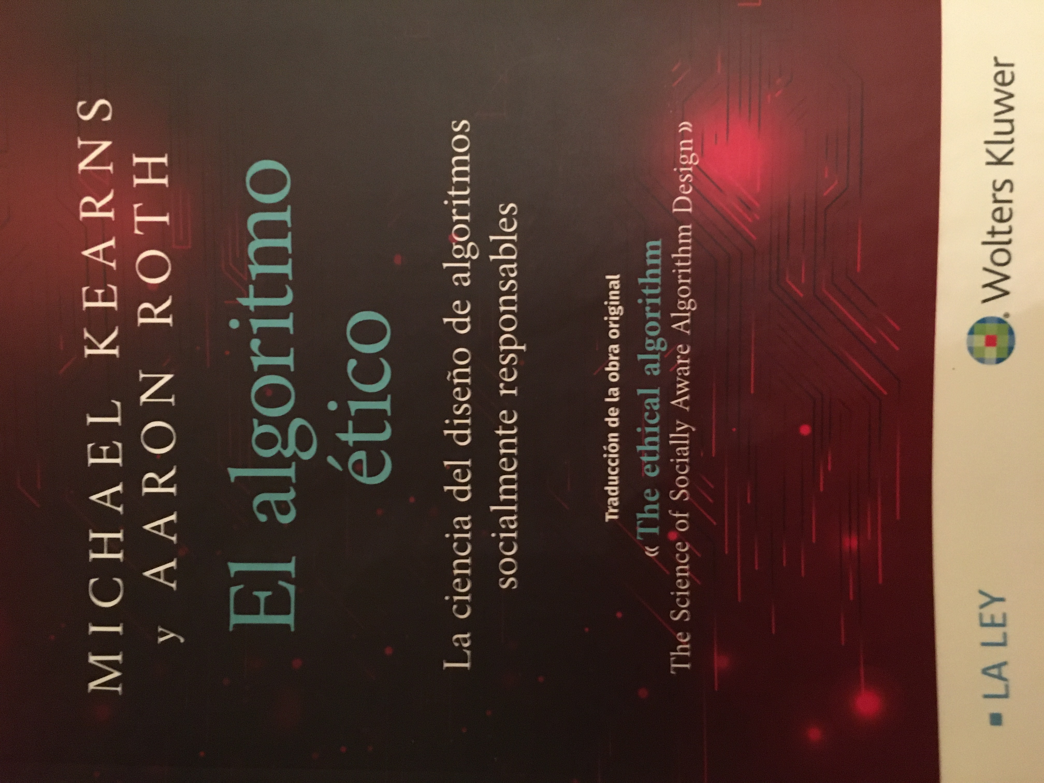 El algoritmo ético. La ciencia del diseño de algoritmos socialmente responsables.