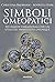 Simboli omeopatici. 101 rimedi vibrazionali per un utilizzo immediato, ovunque