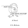 Now That You Have Seen Me by C.L.  Roberts