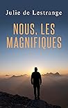 Nous, les Magnifiques  by Julie de Lestrange