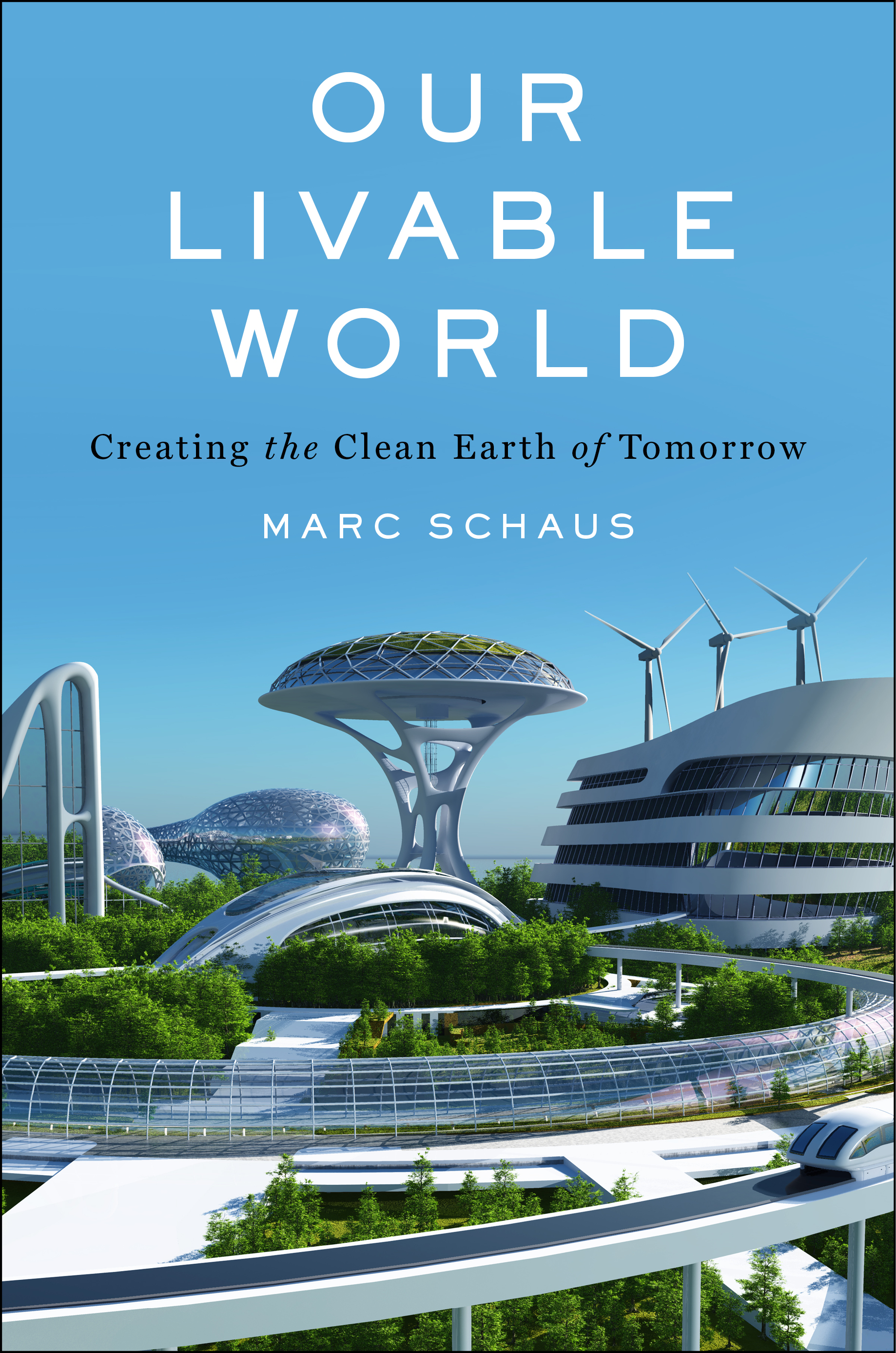 Our Livable World: Creating the Clean Earth of Tomorrow