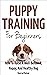 Puppy Training for Beginner...