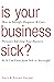 Is Your Business Sick? by Gary Harper