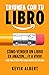 Cómo vender un libro en Amazon... ¡y a vivir!: Guía paso a paso para ganar dinero con un libro (Triunfa con tu libro) (Spanish Edition)