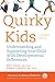 Quirky Kids: Understanding and Supporting Your Child With Developmental Differences