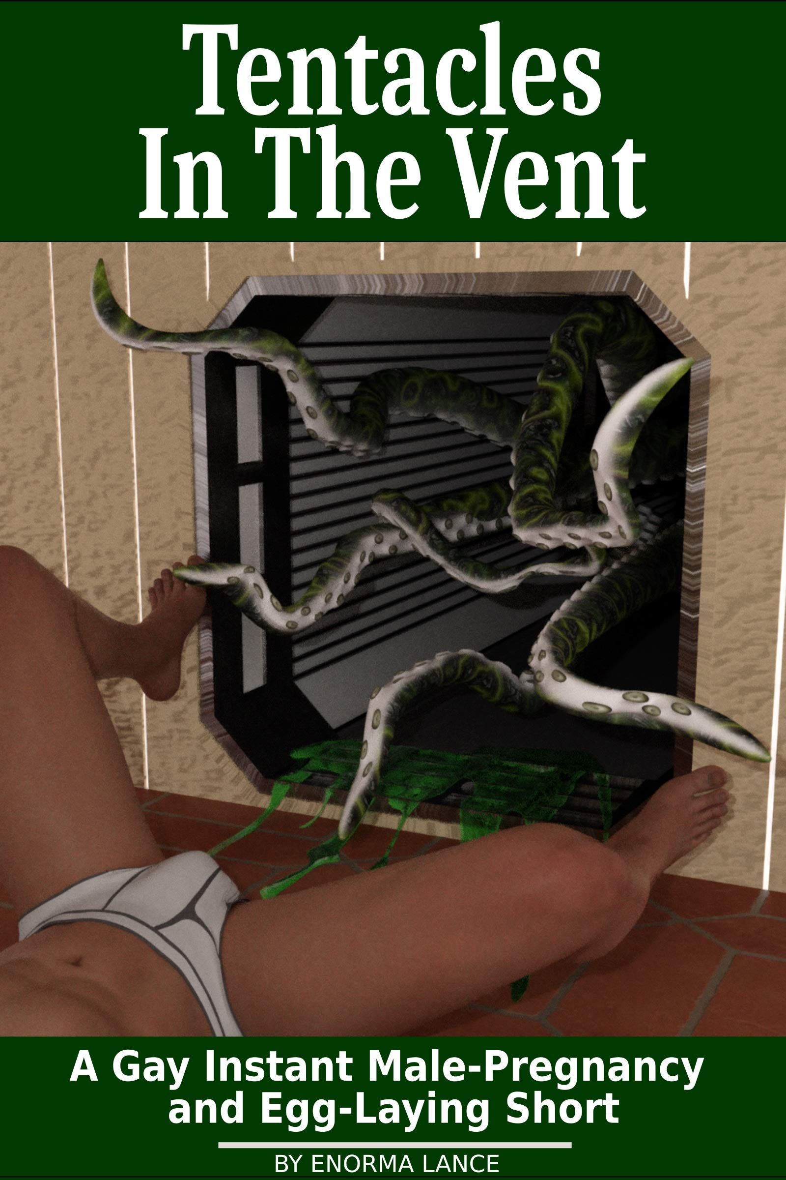 Tentacles In The Vent: A Gay Instant Male-Pregnancy and Egg-Laying Short (Gay Sci-Fi Book 7)