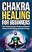 Chakra Healing For Beginner...
