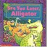 See You Later, Alligator