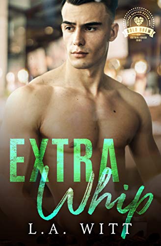 Extra Whip (Bold Brew, #8)