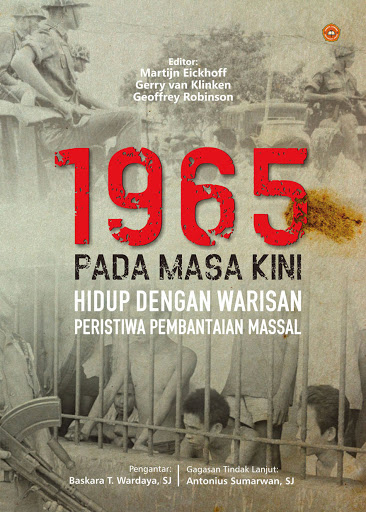 1965 pada Masa Kini: Hidup dengan Warisan Peristiwa Pembantaian Massal