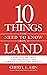 10 Things You Need To Know About Land: A How-To Guide About Lots and Vacant Land for Agents, Investors, and You!