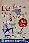 Ten Years a "Boy Ketcher" by Kenneth S. Rice
