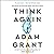 Think Again: The Power of Knowing What You Don't Know