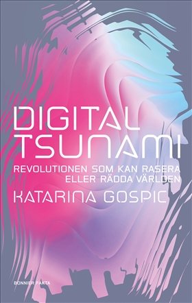 Digital tsunami: Revolutionen som kan rasera eller rädda världen