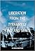 LIBERATION FROM THE TYRANNY...